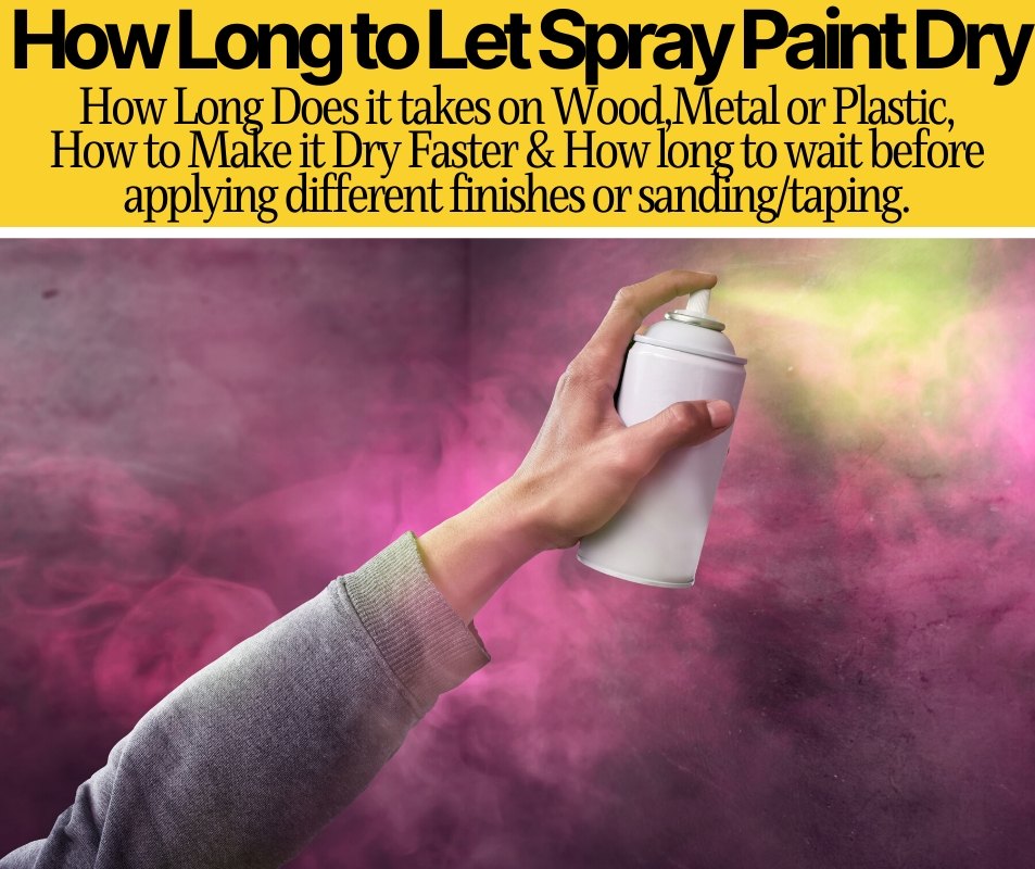 How Long Does Spray Paint Take To Dry On Wood